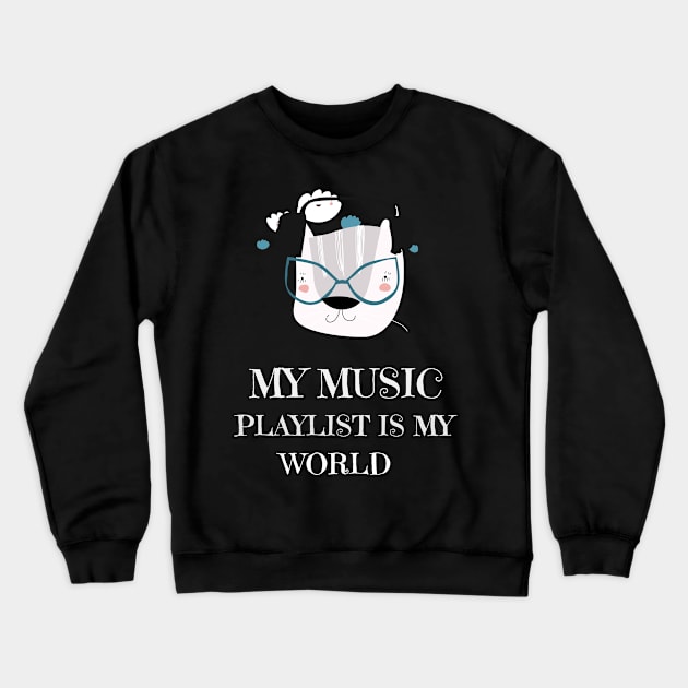 My Music Playlist Is My World Crewneck Sweatshirt by Joco Studio